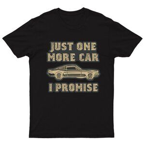 Just One More Car I Promise For Car Lovers T-Shirt 150